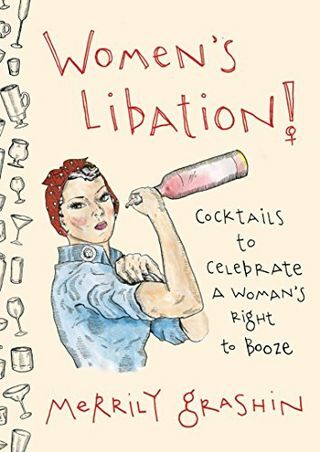 Women's Libation!: Cocktaileja naisen oikeuteen juhlistaa viinaa