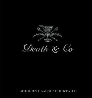 Death & Co: Moderneja klassisia cocktaileja