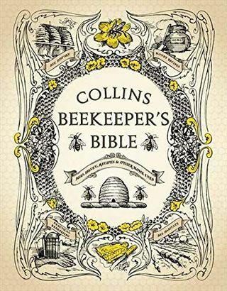 Collins Beekeeper's Bible: Mehiläiset, hunaja, reseptit ja muut kotikäyttöön