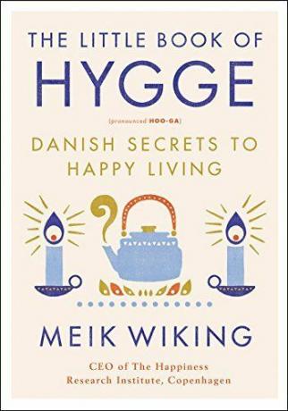 Pieni kirja Hygge: Tanskalaiset salaisuudet onnelliseen elämiseen